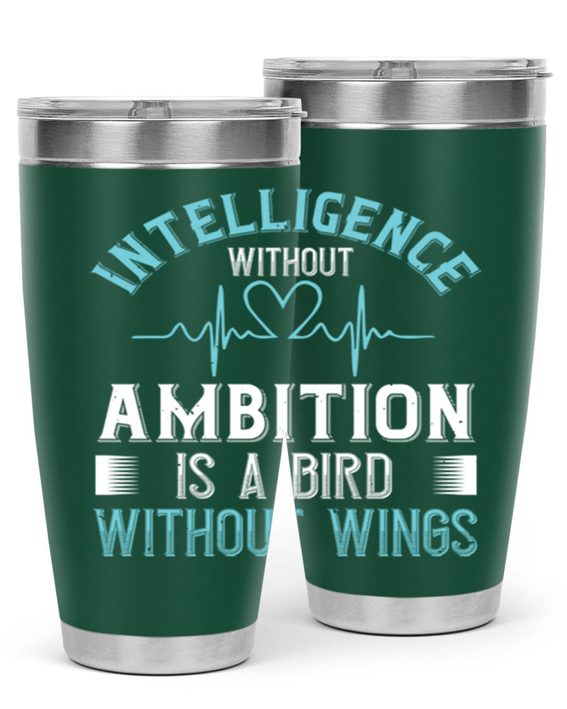 Intelligence without ambition is a bird without wings Style 309#- nurse- tumbler