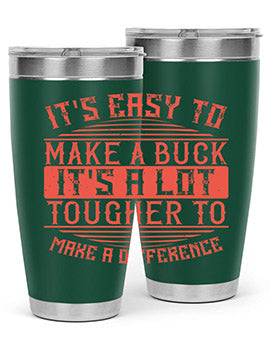 Its easy to make a buck Its a lot tougher to make a difference Style 45#- volunteer- Tumbler
