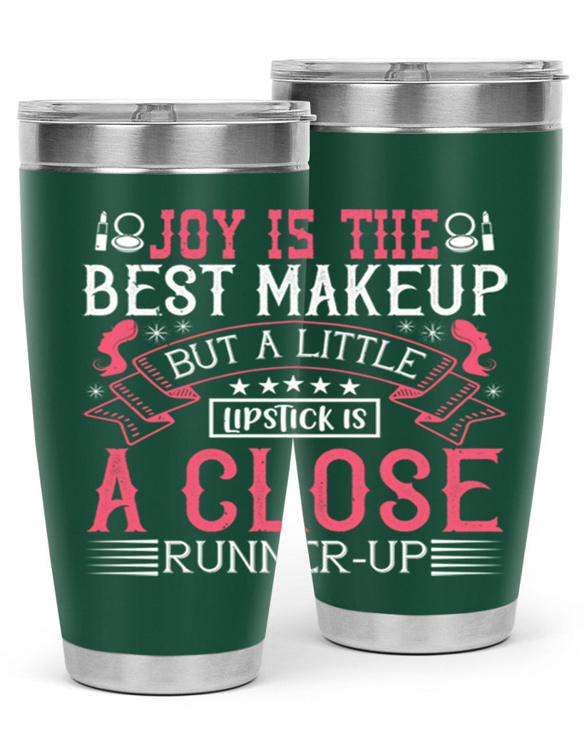 Joy is the best makeup But a little lipstick is a close runnerup Style 200#- make up- Tumbler