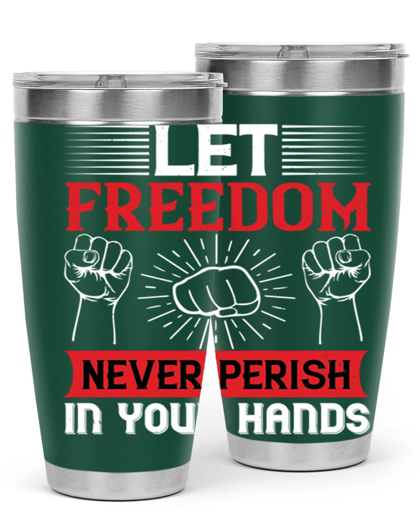 Let freedom never perish in your hands Style 124#- Fourt Of July- Tumbler