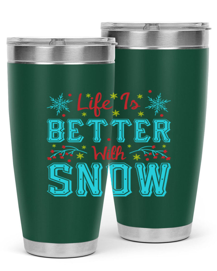 Life Is Better With Snow 301#- winter- Tumbler