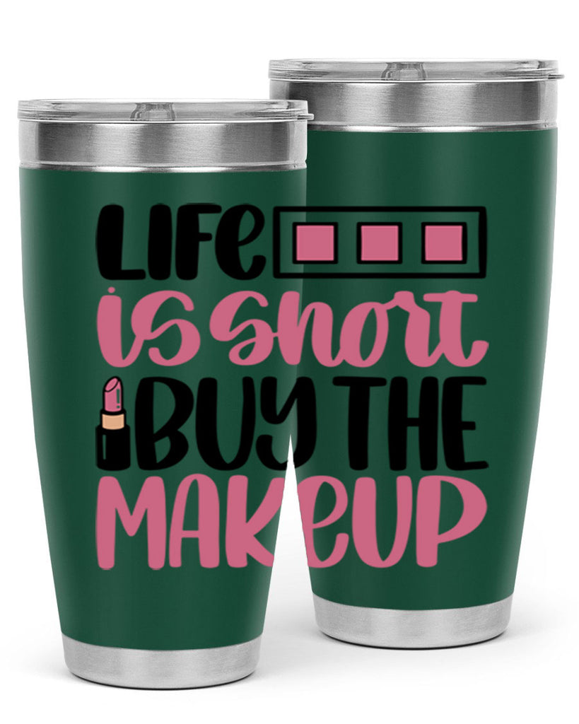 Life Is Short Buy Makeup Style 61#- make up- Tumbler