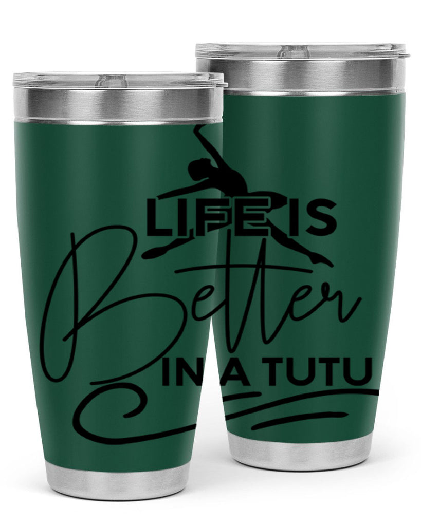 Life is Better in a Tutu 57#- ballet- Tumbler