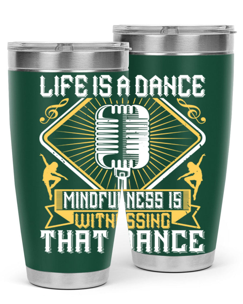 Life is a dance Mindfulness is witnessing that dance 24#- dance- Tumbler