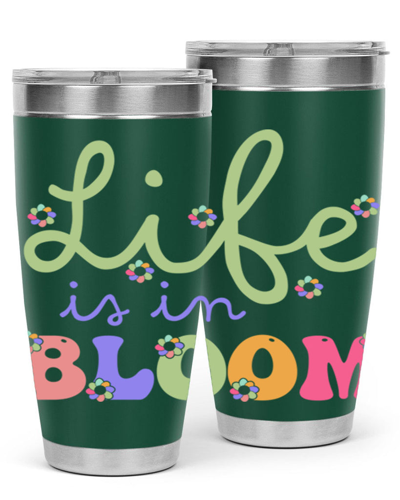 Life is in bloom 298#- spring- Tumbler