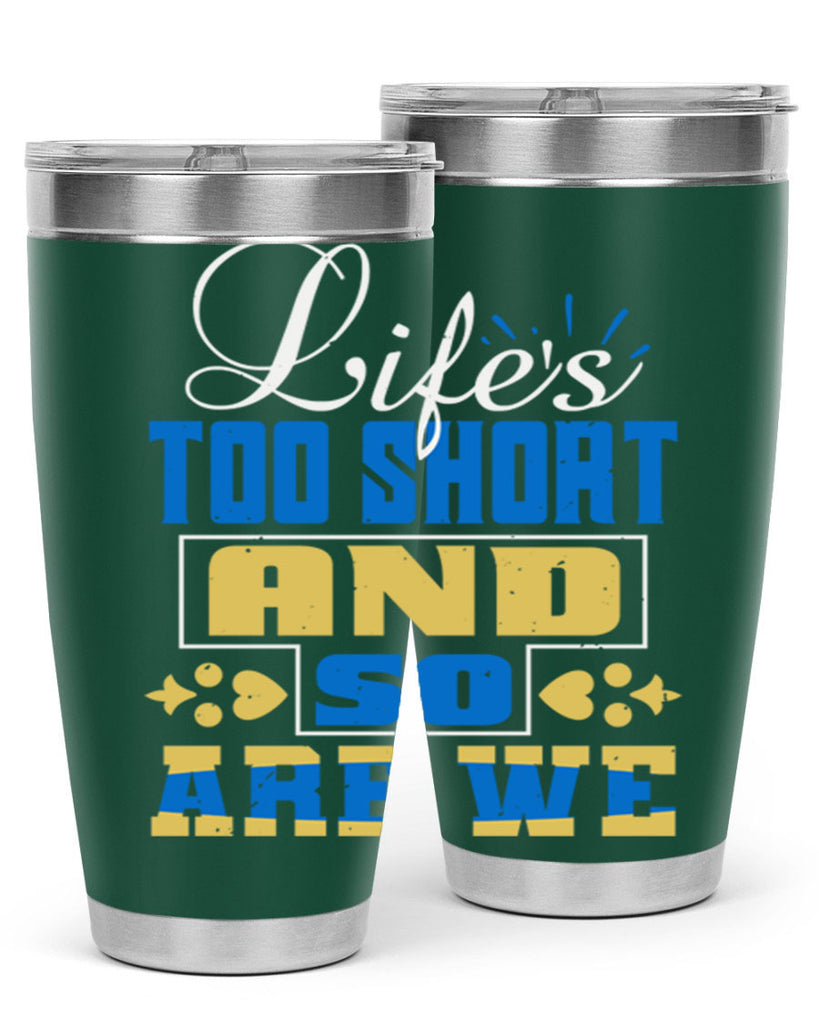 Life’s too short and so are we Style 88#- Best Friend- Tumbler