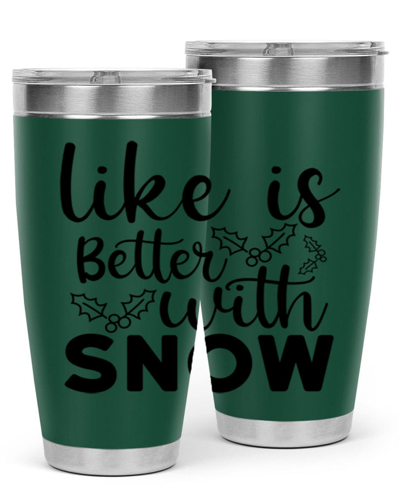 Like Is Better With Snow 303#- winter- Tumbler