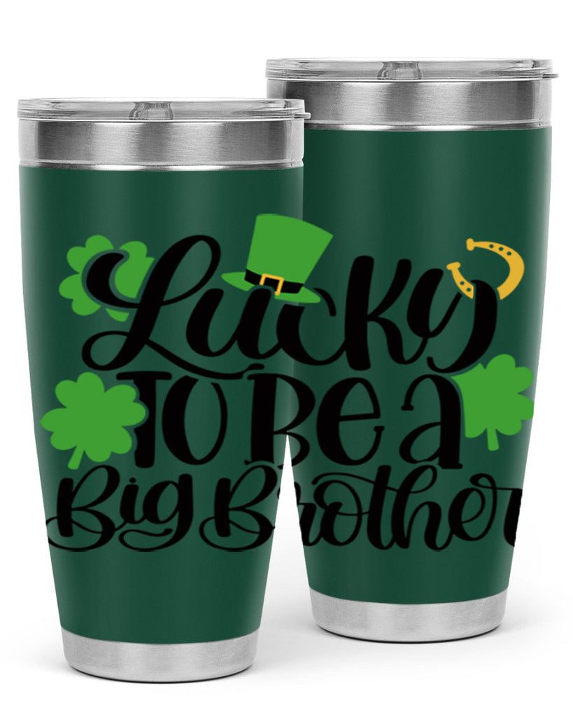 Lucky To Be A Big Brother Style 52#- St Patricks Day- Tumbler
