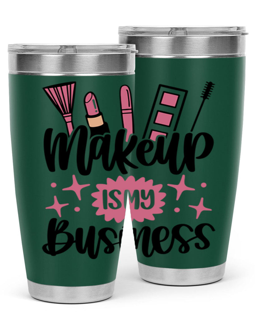 Makeup Is My business Style 46#- make up- Tumbler