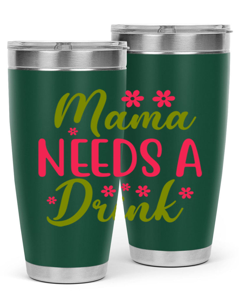 Mama Needs A Drink 339#- spring- Tumbler