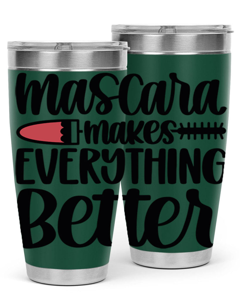 Mascara Makes Everything Better Style 39#- make up- Tumbler