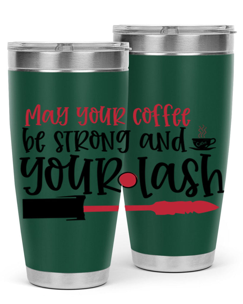 May your coffee be strong and your lash design Style 222#- make up- Tumbler