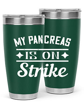 My Pancreas Is On Strike Style 21#- diabetes- Tumbler