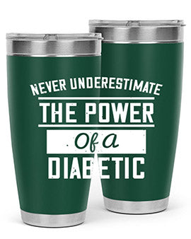 Never Underestimate The Power Of A Diabetic Style 18#- diabetes- Tumbler