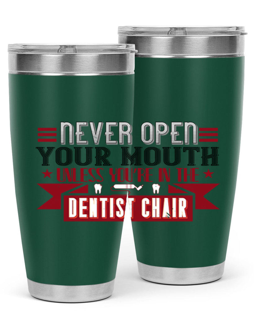 Never open your mouthunless Style 23#- dentist- tumbler