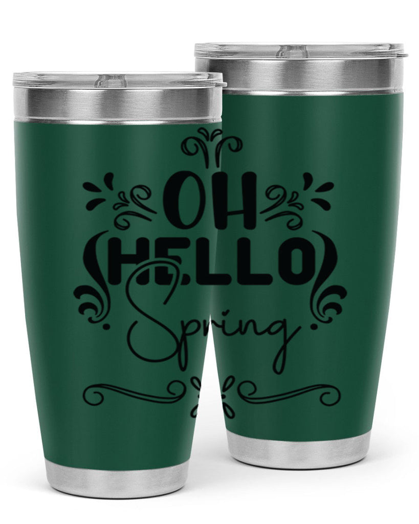 Oh Hello Spring 366#- spring- Tumbler
