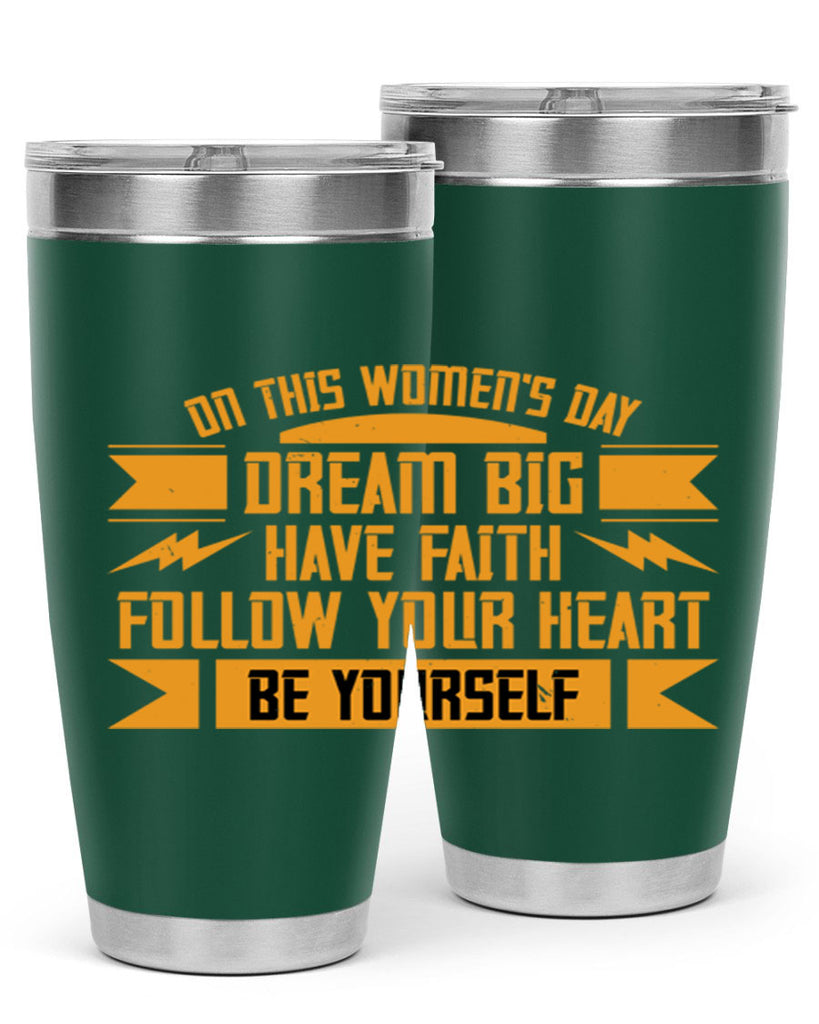 On this Womens Daydream big have faith Style 97#- womens day- Tumbler