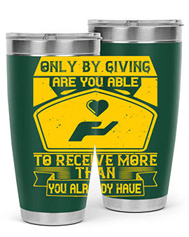 Only by giving are you able to receive more than you already have Style 38#- volunteer- Tumbler