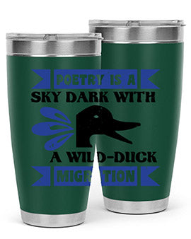 Poetry is a sky dark with a wildduck migration Style 22#- duck- Tumbler
