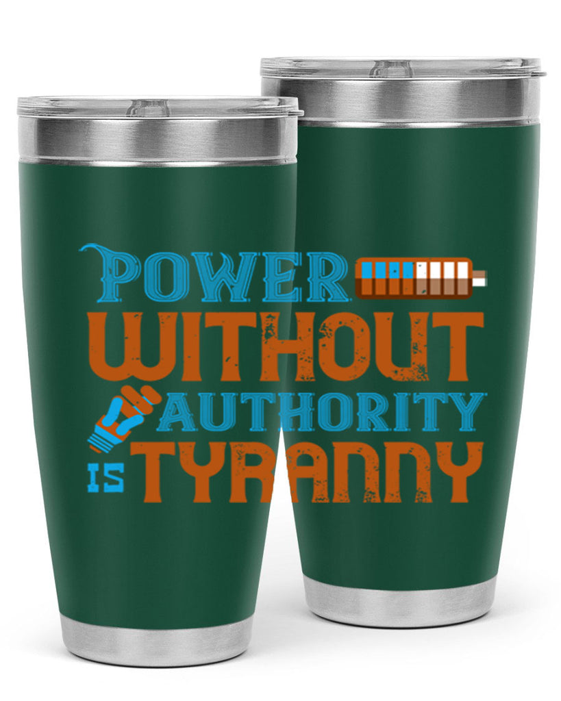 Power without authority is tyranny Style 15#- electrician- tumbler
