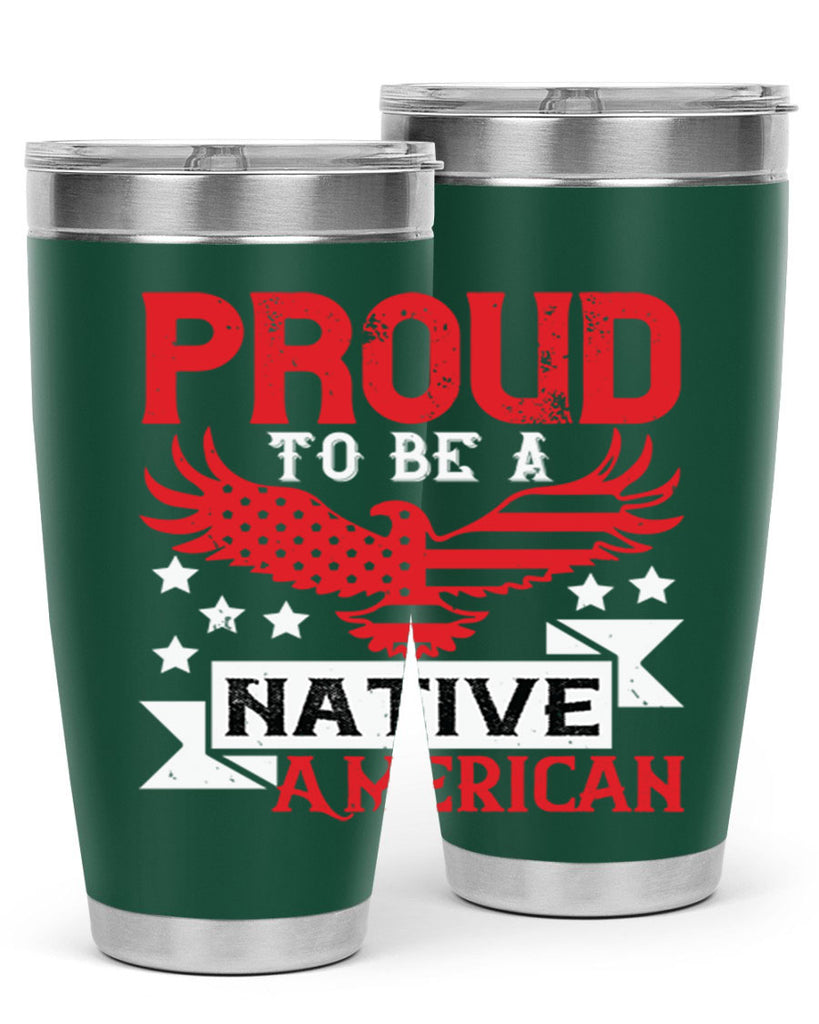 Proud to be a Native American Style 188#- Fourt Of July- Tumbler