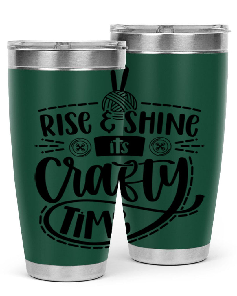 Rise Shine Its Crafty Time 9#- crafting- Tumbler