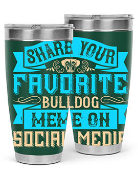 Share your favorite bulldog meme on social media Style 26#- dog- Tumbler