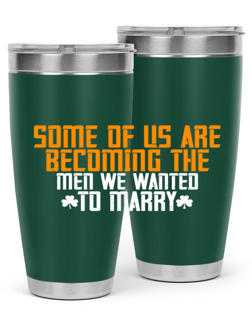 Some of us are becoming the men we wanted to marry Style 37#- womens day- Tumbler