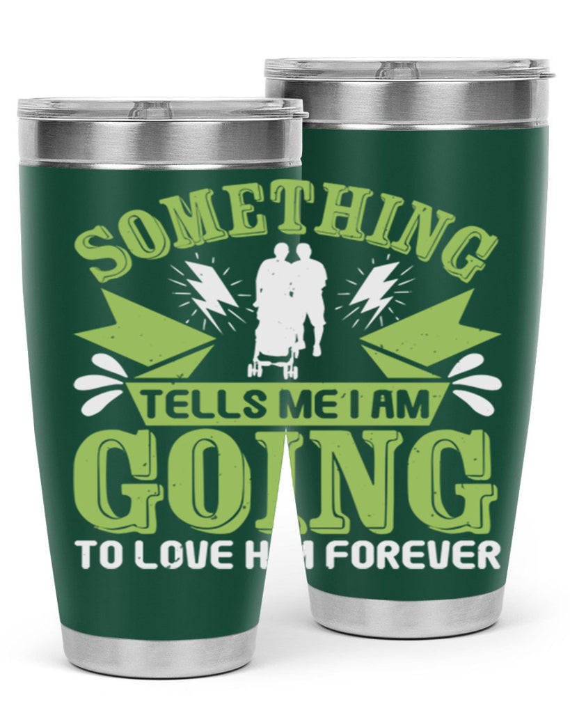 Something tells me I am going to love him forever Style 171#- baby- tumbler