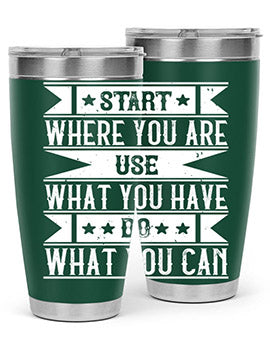 Start where you are Use what you have Do what you can Style 28#- volunteer- Tumbler