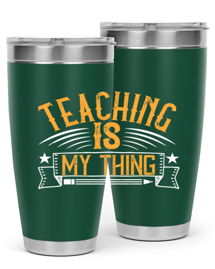 Teaching Is My Thing Style 9#- teacher- tumbler
