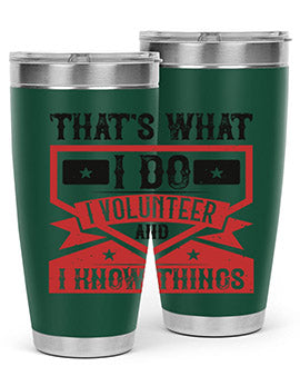 Thats What I Do I Volunteer And I know Things Style 27#- volunteer- Tumbler