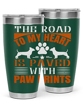 The Road to my Heart is paved with paw prints Style 145#- dog- Tumbler