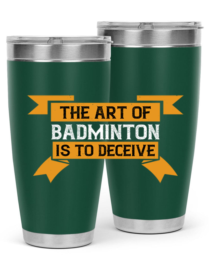 The art of badminton is to deceive 1853#- badminton- Tumbler