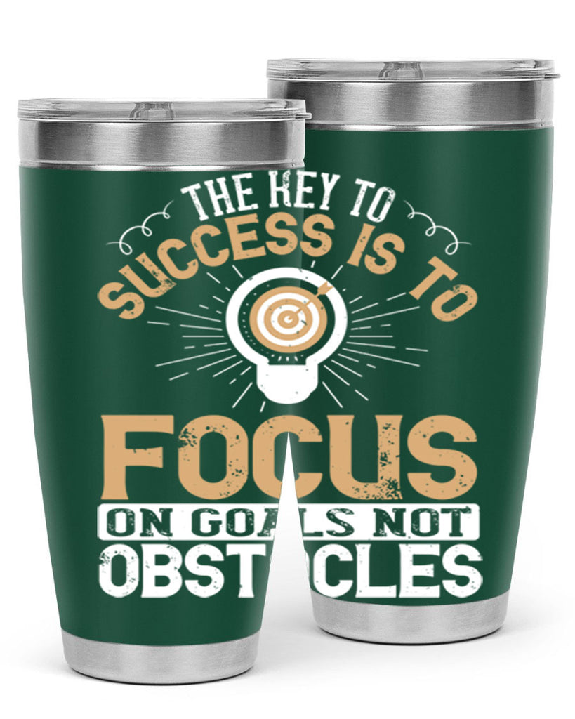 The key to success is to focus on goals not obstacles Style 18#- motivation- Tumbler