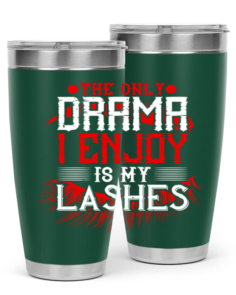The only drama I enjoy is my lashes Style 182#- make up- Tumbler