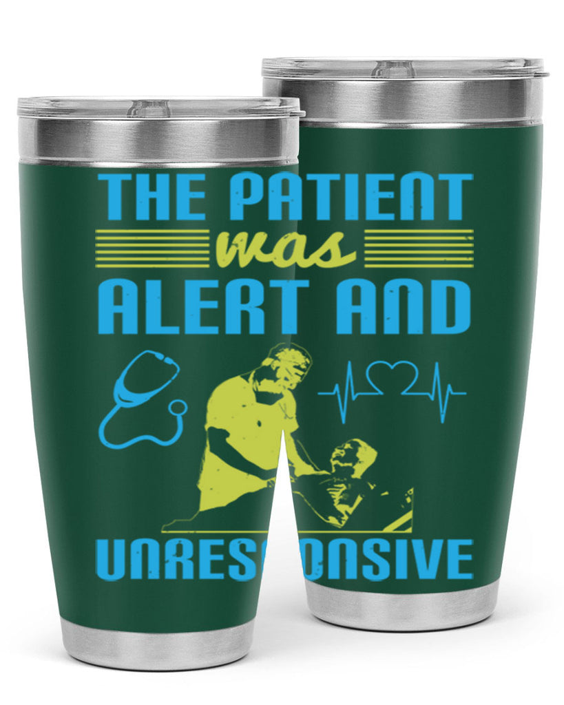 The patient was alert and unresponsive Style 16#- medical- tumbler