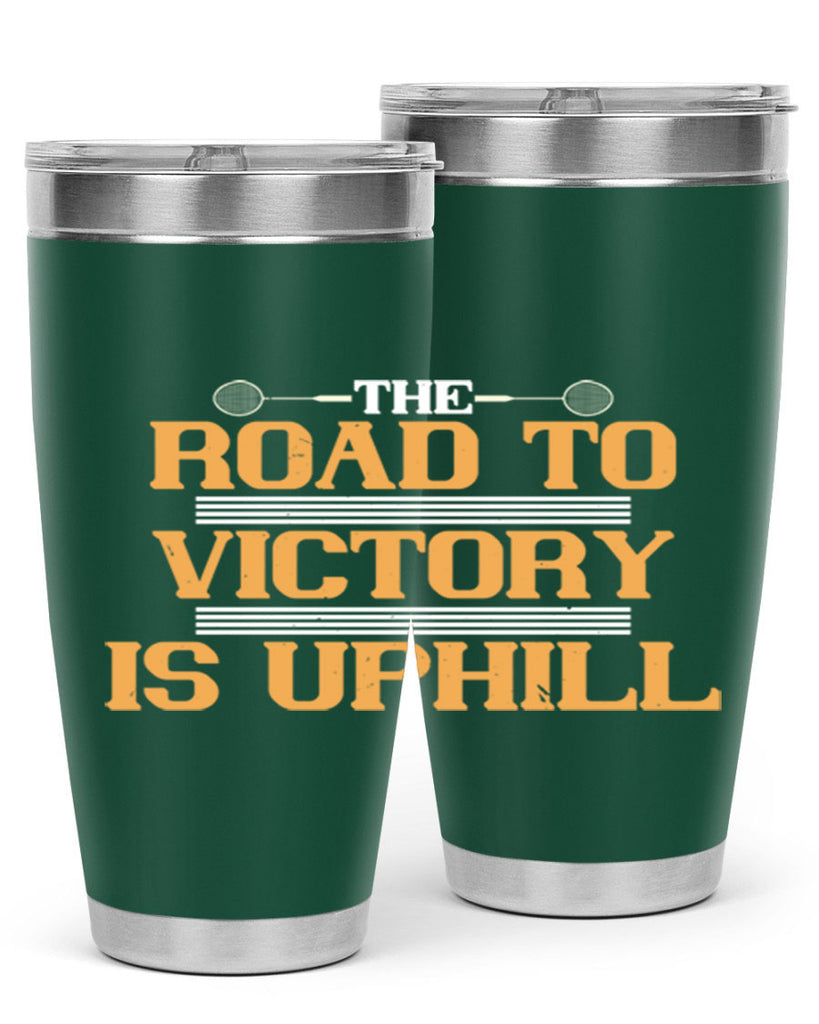 The road to victory is uphill 1822#- badminton- Tumbler
