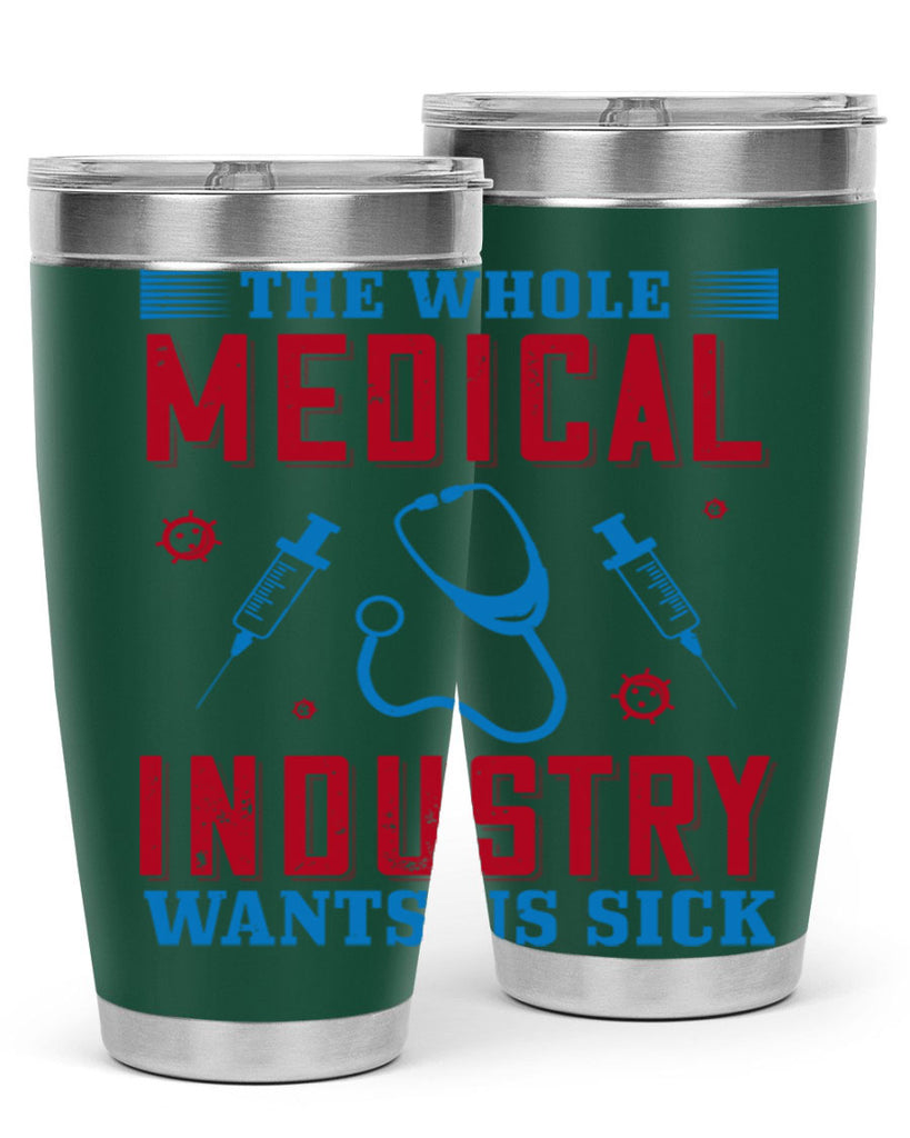 The whole medical industry wants us sick Style 14#- medical- tumbler