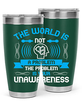 The world is not a problem the problem is your unawareness Style 14#- self awareness- Tumbler