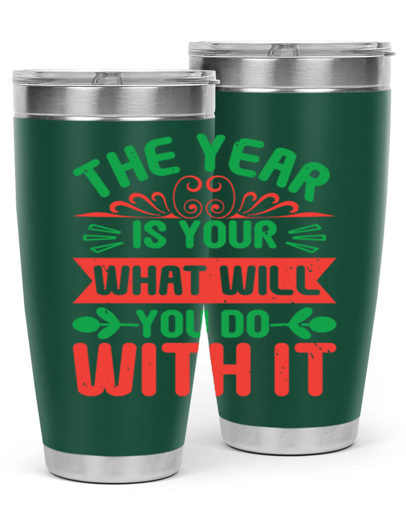 The year is your what will you do with it Style 9#- baby shower- tumbler