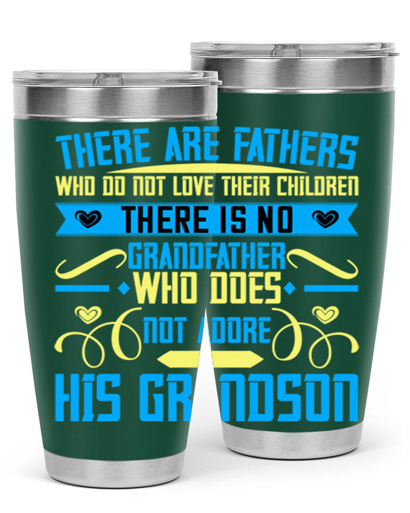 There are fathers who do not love their children 64#- grandpa - papa- Tumbler