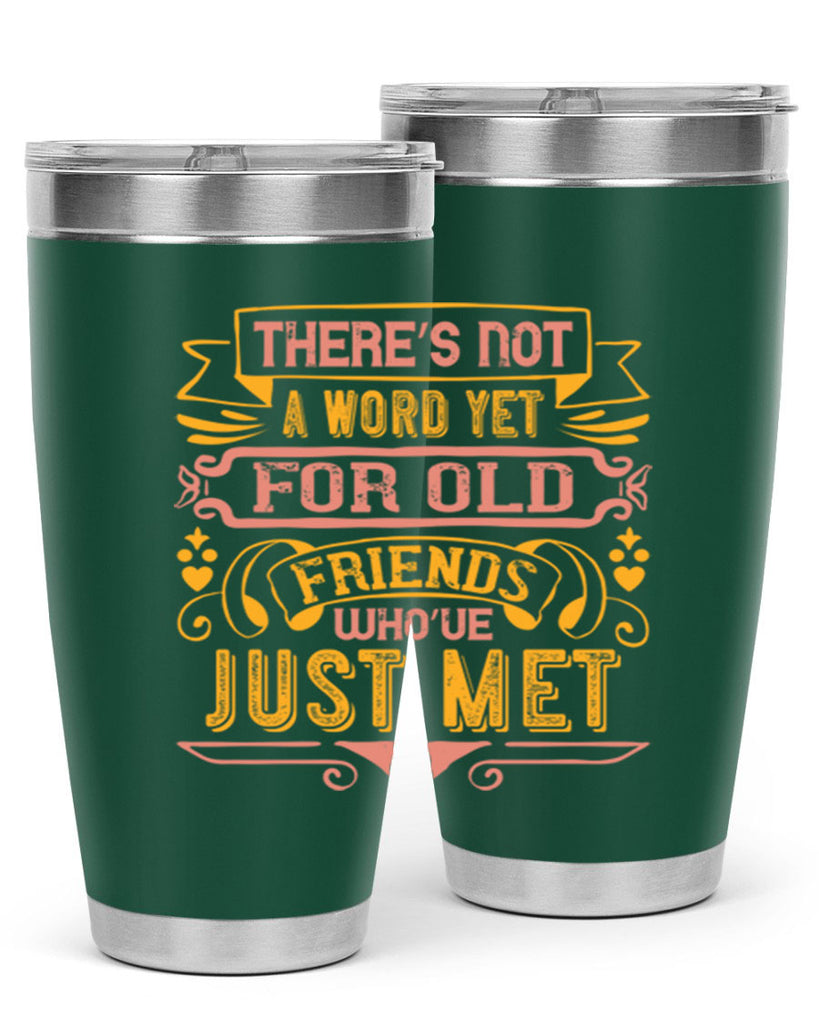 There’s not a word yet for old friends who’ve just met Style 28#- Best Friend- Tumbler