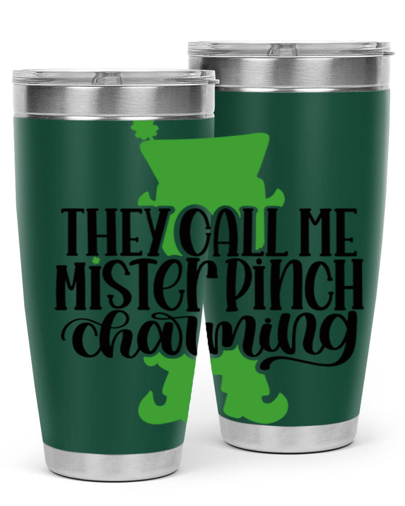 They Call Me Mister Pinch Charming Style 24#- St Patricks Day- Tumbler