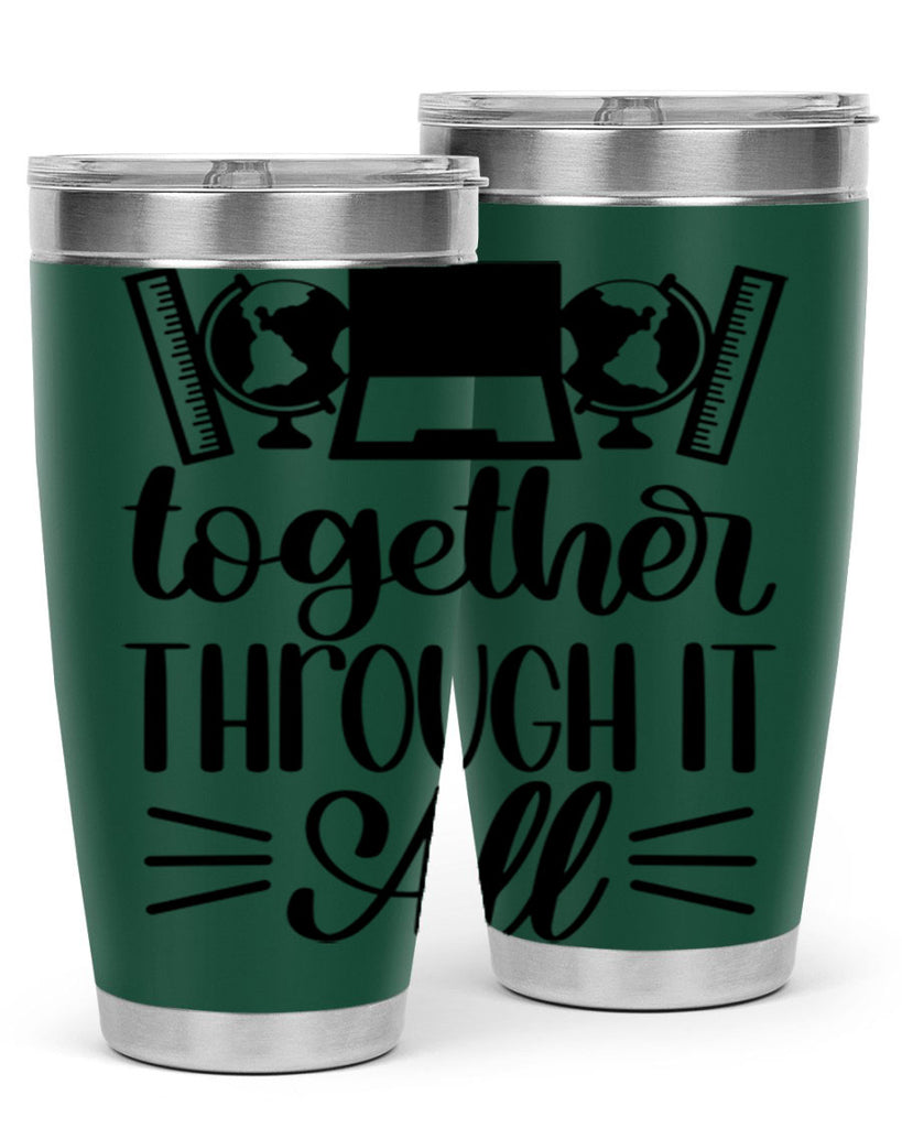 Together Through It All Style 29#- teacher- tumbler