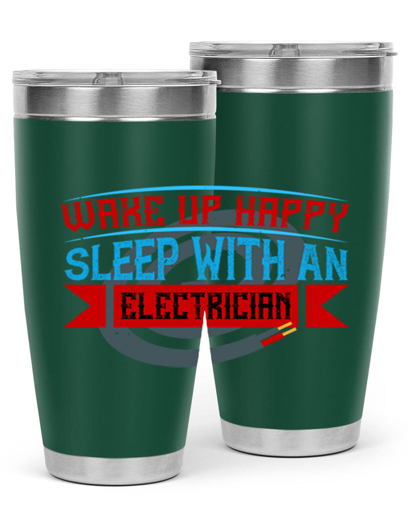 Wake up happy sleep with an electrician Style 6#- electrician- tumbler