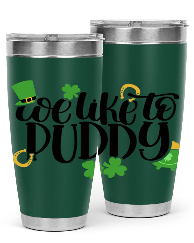 We Like To Puddy Style 17#- St Patricks Day- Tumbler