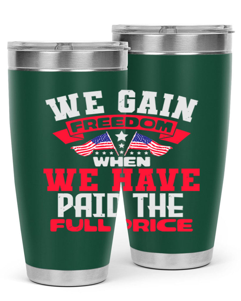 We gain freedom when we have Style 53#- Fourt Of July- Tumbler