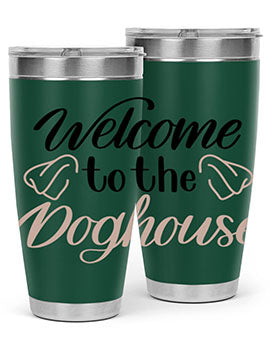 Welcome To The Dog house Style 6#- dog- Tumbler
