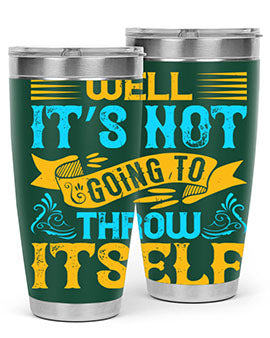 Well It’s Not Going To Throw Itself Style 11#- dog- Tumbler